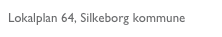 Lokalplan 64, Silkeborg kommune