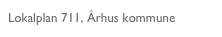 Lokalplan 711, Århus kommune